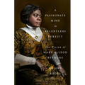 A Passionate Mind in Relentless Pursuit: The Vision of Mary McLeod Bethune - Hardcover
