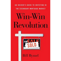 Win-Win Revolution: An Insider's Guide To Investing In the Secondary Mortgage Market - Paperback