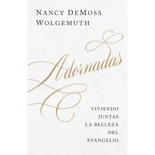 Adornadas: Viviendo Juntas La Belleza del Evangelio (Adorned: Living Out the Beauty of the Gospel Together) - Paperback