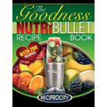 NutriBullet Goodness Recipe Book: 200 Health boosting Nutritious and therapeutoic NutriBlast and Smoothie Recipes - Paperback