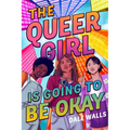 The Queer Girl Is Going to Be Okay - Hardcover
