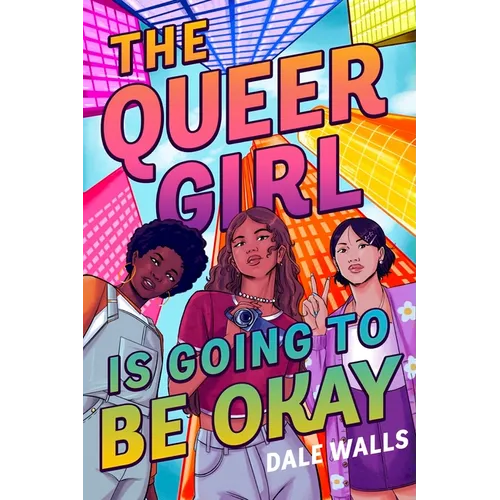 The Queer Girl Is Going to Be Okay - Hardcover