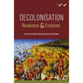 Decolonisation: Revolution and Evolution - Hardcover