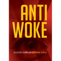 Anti - Woke: Selected Essays by Brendan O'Neill - Paperback