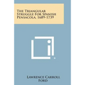 The Triangular Struggle For Spanish Pensacola, 1689-1739 - Paperback