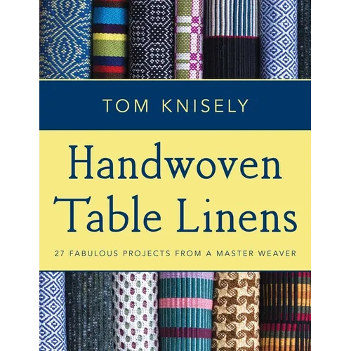 Handwoven Table Linens: 27 Fabulous Projects from a Master Weaver - Paperback
