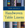 Handwoven Table Linens: 27 Fabulous Projects from a Master Weaver - Paperback