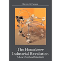 The Homebrew Industrial Revolution: A Low-Overhead Manifesto - Paperback