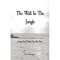 The Wall In The Jungle: Journey Past Finding Your Safe Place - Paperback