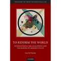 To Reform the World: International Organizations and the Making of Modern States - Paperback