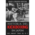 Historia del Kickboxing En Japón: del Muay Thai Al K-1 - Paperback