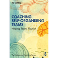 Coaching Self-Organising Teams: Helping Teams Flourish - Paperback