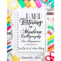 Hand Lettering and Modern Calligraphy for Beginners: Learn the Art of Creative Lettering - Paperback