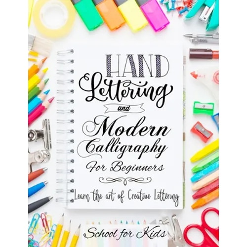 Hand Lettering and Modern Calligraphy for Beginners: Learn the Art of Creative Lettering - Paperback