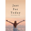 Just For Today: 30 Day Challenge to Change - Paperback