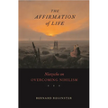 Affirmation of Life: Nietzsche on Overcoming Nihilism - Paperback