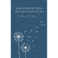 Somewhere Between The Earth And The Sky - Paperback