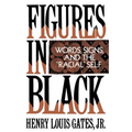 Figures in Black: Words, Signs, and the Racial Self - Paperback