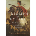 The Triumph of Empire: The Roman World from Hadrian to Constantine - Hardcover