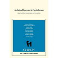 Archetypal Processes in Psychotherapy (Chiron Clinical Series) - Paperback