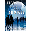 Life Is All about Choices - Hardcover