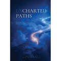 Uncharted Paths: Pursuing True Fulfillment Beyond Society's Expectations - Paperback