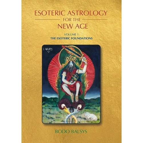 Esoteric Astrology for the New Age, Vol 1: The Esoteric Foundations - Paperback