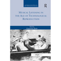 Musical Listening in the Age of Technological Reproduction - Paperback