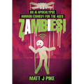 Zambies! An AI Apocalypse Horror/Comedy for the Ages - Paperback