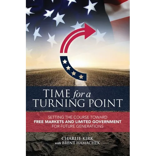 Time for a Turning Point: Setting a Course Toward Free Markets and Limited Government for Future Generations - Paperback
