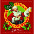 Santa's North Pole Cookbook: Classic Christmas Recipes from Saint Nicholas Himself - Paperback