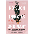 No Such Thing as Ordinary: Unlocking Your Extraordinary Life Through Everyday Encounters with Jesus - Paperback