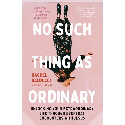 No Such Thing as Ordinary: Unlocking Your Extraordinary Life Through Everyday Encounters with Jesus - Paperback