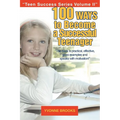 100 Ways to Become a Successful Teenager: Teen Success Series Volume II - Paperback