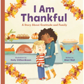 I Am Thankful: A Story about Gratitude and Family - Hardcover