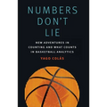 Numbers Don't Lie: New Adventures in Counting and What Counts in Basketball Analytics - Hardcover
