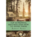 Top 10 Prepping Mistakes (and How to Avoid Them) - Paperback