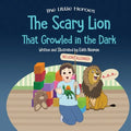 The Scary Lion That Growled in the Dark: A Story About Fears, Courage and Imagination - Paperback