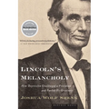 Lincoln's Melancholy: How Depression Challenged a President and Fueled His Greatness - Paperback