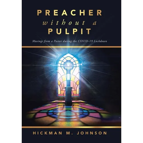 Preacher without a Pulpit: Musings from a Pastor during the COVID-19 Lockdown - Hardcover