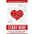 Start Here: A Crash Course in Understanding, Navigating, and Healing From Narcissistic Abuse - Paperback