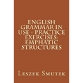 English Grammar in Use - Practice Exercises: Emphatic Structures - Paperback