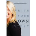 Write Your OWN Story: Three Keys to Rise and Thrive as a Badass Career Woman - Paperback