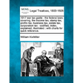 1917 War Tax Guide: The Federal Laws Covering, the Income Tax, Stamp Tax, Profits Tax, Business Tax, Estate Tax, Corporation Tax: Codified - Paperback