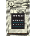 Cutting Across Media: Appropriation Art, Interventionist Collage, and Copyright Law - Paperback