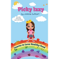 Picky Izzy Learns to Love Healthy Food - Hardcover