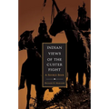 Indian Views of the Custer Fight: A Source Book - Hardcover
