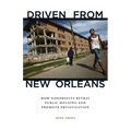 Driven from New Orleans: How Nonprofits Betray Public Housing and Promote Privatization - Paperback