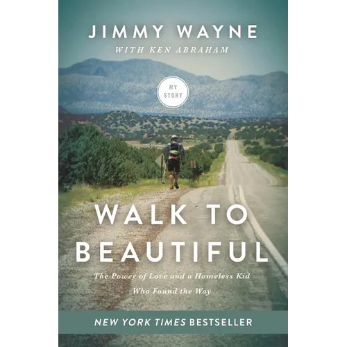 Walk to Beautiful: The Power of Love and a Homeless Kid Who Found the Way - Hardcover