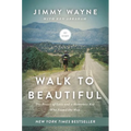 Walk to Beautiful: The Power of Love and a Homeless Kid Who Found the Way - Hardcover